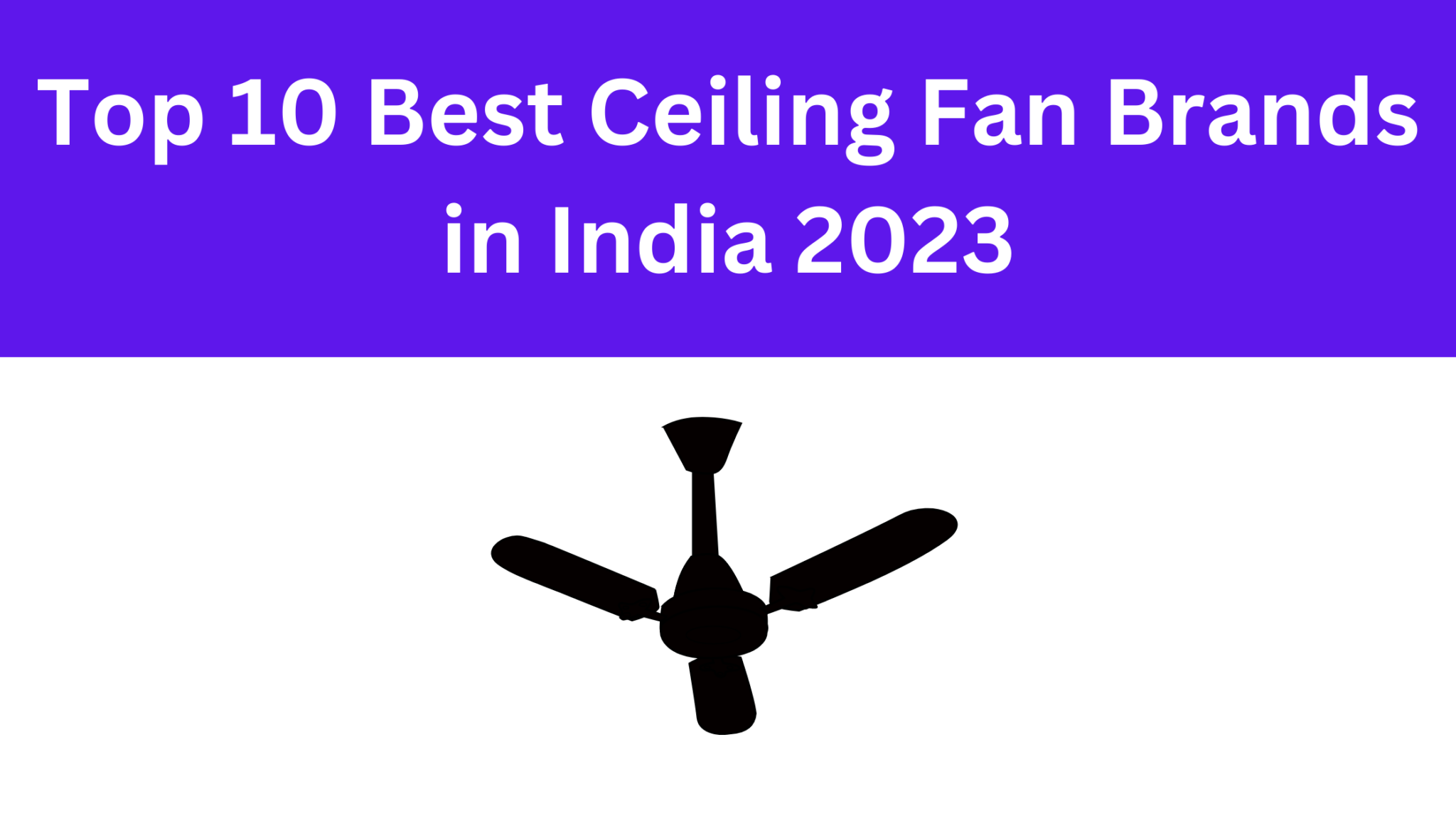 Top 10 Best Ceiling Fan Brands in India 2023 citydmt in